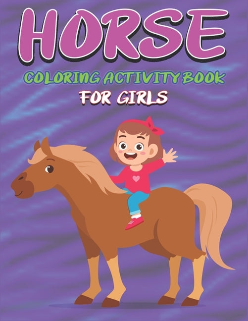Horse Coloring Activity Book for Girls: Amazing Coloring Workbook Game For Learning, Horse Coloring Book, Dot to Dot, Mazes, Word Search and More! Cut by Press, Farabeen