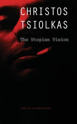 Christos Tsiolkas: The Utopian Vision by Gildersleeve, Jessica