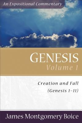 Genesis: Genesis 1-11 by Boice, James Montgomery