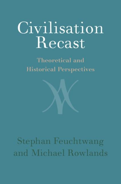 Civilisation Recast: Theoretical and Historical Perspectives by Feuchtwang, Stephan