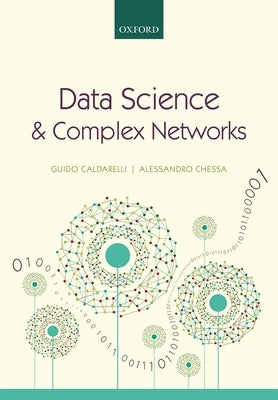 Data Science and Complex Networks: Real Case Studies with Python by Caldarelli, Guido