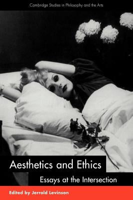 Aesthetics and Ethics: Essays at the Intersection by Levinson, Jerrold