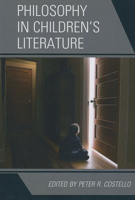 Philosophy in Children's Literature by Costello, Peter R.