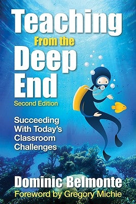 Teaching from the Deep End: Succeeding with Today′s Classroom Challenges by Belmonte, Dominic V.