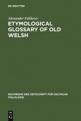 Etymological Glossary of Old Welsh by Falileyev, Alexander