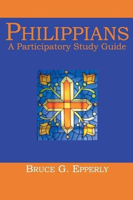 Philippians: A Participatory Study Guide by Epperly, Bruce G.