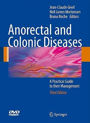 Anorectal and Colonic Diseases: A Practical Guide to Their Management [With DVD] by Givel, Jean-Claude