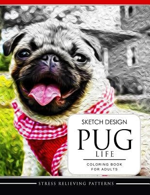 SKETCH DESIGN PUG LIFE Coloring Book for Adults by Adult Coloring Book