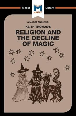 An Analysis of Keith Thomas's Religion and the Decline of Magic by Young, Simon