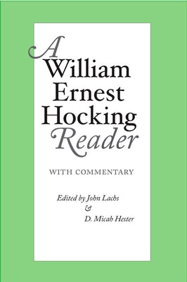 A William Ernest Hocking Reader: with Commentary by Lachs, John