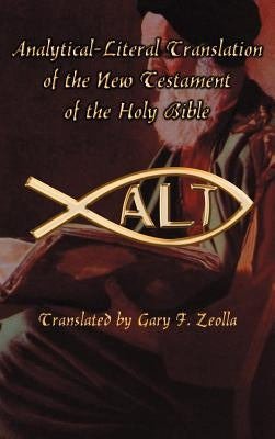 Analytical-Literal Translation of the New Testament-OE by Zeolla, Gary F.