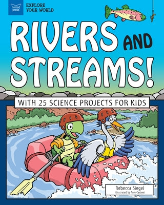 Rivers and Streams!: With 25 Science Projects for Kids by Siegel, Rebecca
