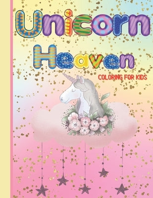 Unicorn Heaven coloring book for Kids: Unicorn coloring book for girls, unicorn lover coloring book, fun and cute unicorn coloring book, coloring book by Dorte, Pretty