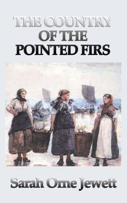 The Country of the Pointed Firs by Jewett, Sarah Orne