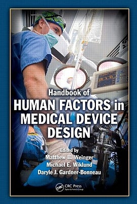 Handbook of Human Factors in Medical Device Design by Weinger, Matthew Bret