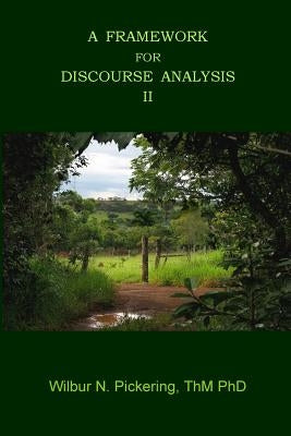 A Framework For Discourse Analysis II by Pickering, Thm Phd Wilbur N.