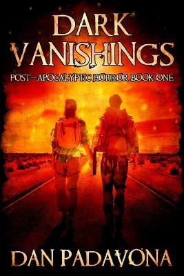 Dark Vanishings: Post-Apocalyptic Horror: Book 1 by Padavona, Daniel