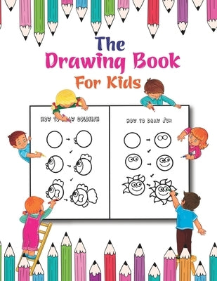 The Drawing Book For Kids: A Simple Drawing Book for Kids to Learn to Draw Cute Stuff by Publishing, Easy Draw