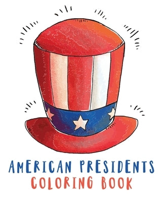 American Presidents Coloring Book: Activity Book for Kids - Patriotic - White House - USA - American History by Press, Hartwell
