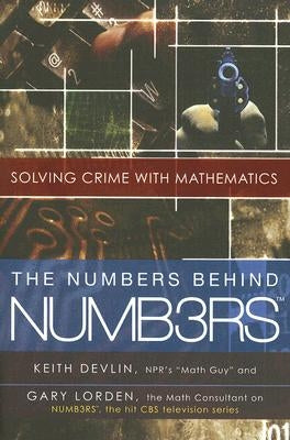 The Numbers Behind Numb3rs: Solving Crime with Mathematics by Devlin, Keith