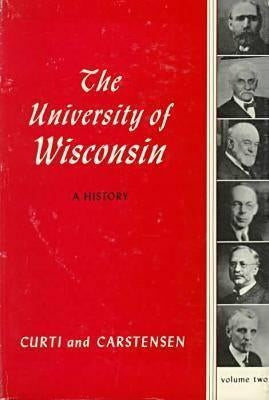Univ of Wisconsin: A History V2: Volume II: 1903-1945 by Curti, Merle