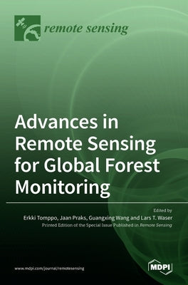 Advances in Remote Sensing for Global Forest Monitoring by Tomppo, Erkki