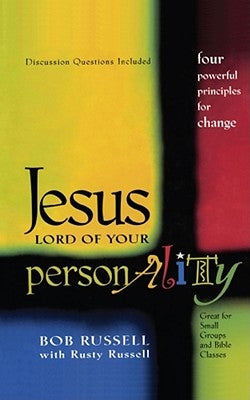 Jesus Lord of Your Personality: Four Powerful Principles for Change by Russell, Bob