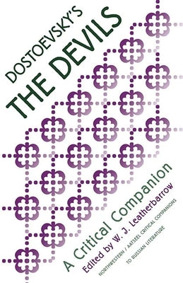 Dostoevsky's the Devils: A Critical Companion by Leatherbarrow, William J.