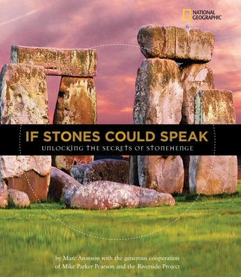 If Stones Could Speak: Unlocking the Secrets of Stonehenge by Aronson, Marc