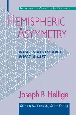 Hemispheric Asymmetry: What's Right and What's Left by Hellige, Joseph B.