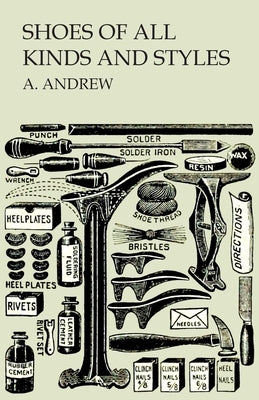 Shoes of All Kinds and Styles - Men's and Boys' Shoes by Andrew, A.