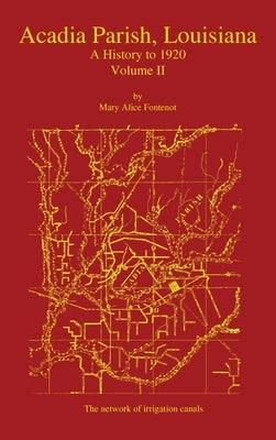 Acadia Parish, Louisiana: A History to 1920 (Volume 2) by Fontenot, Mary Alice