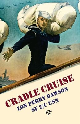 Cradle Cruise: A Navy Bluejacket Remembers Life Aboard the USS Trever During World War II by Asala, Joanne