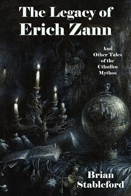 The Legacy of Erich Zann and Other Tales of the Cthulhu Mythos by Stableford, Brian