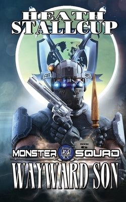 Monster Squad 6: Wayward Son by Stallcup, Heath