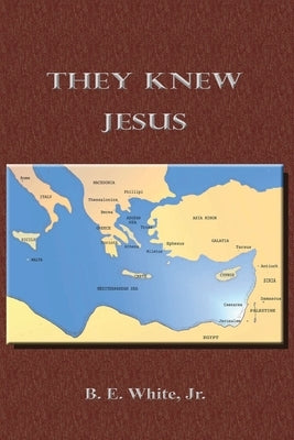 They Knew Jesus by White, B. E., Jr.