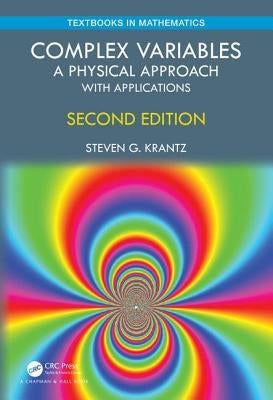 Complex Variables: A Physical Approach with Applications by Krantz, Steven G.