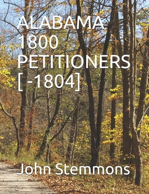 Alabama 1800 Petitioners [ -1804] by Stemmons, John