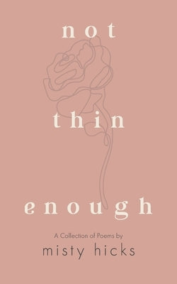 Not Thin Enough by Hicks, Misty