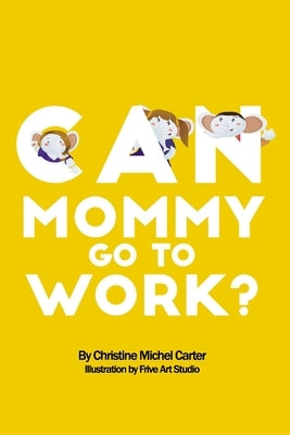 Can Mommy Go To Work? by Studio, Frive Art