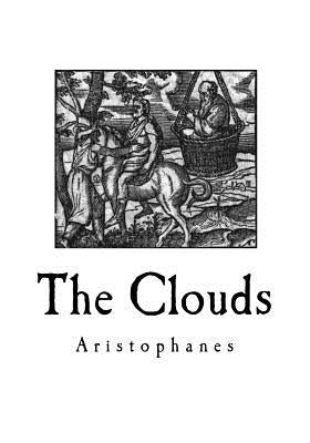 The Clouds: A Greek Comedy Play by Walsh, Benjamin Dann
