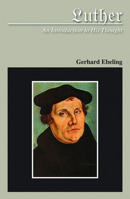 Luther An Introduction to His Thought by Ebeling, Gerhard