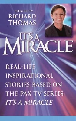 It's a Miracle: Real-Life Inspirational Stories Based on the Pax TV Series It's a Miracle by Thomas, Richard