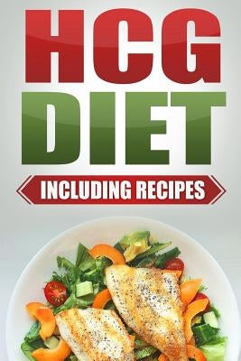 HCG Diet: Step by Step Weight Loss Guide with Recipes Included: 4 weeks to losing 20 pounds! by Johnson, Elizabeth