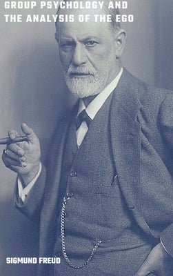Group Psychology and the Analysis of the Ego by Freud, Sigmund