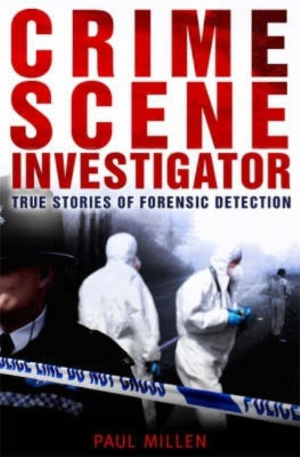 Crime Scene Investigator by Millen, Paul