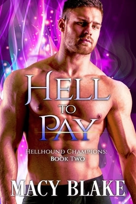 Hell To Pay: Hellhound Champions Book Two by Blake, Macy