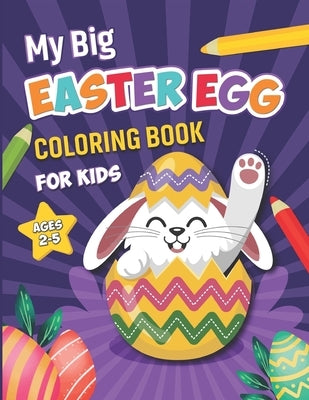 My Big Easter Coloring Book For Kids Ages 2-5: 50 Happy Easter Eggs coloring pages for Toddlers & Preschool by Blue Saramen