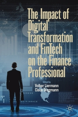 The Impact of Digital Transformation and Fintech on the Finance Professional by Liermann, Volker