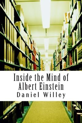 Inside the Mind of Albert Einstein by Einstein, Albert